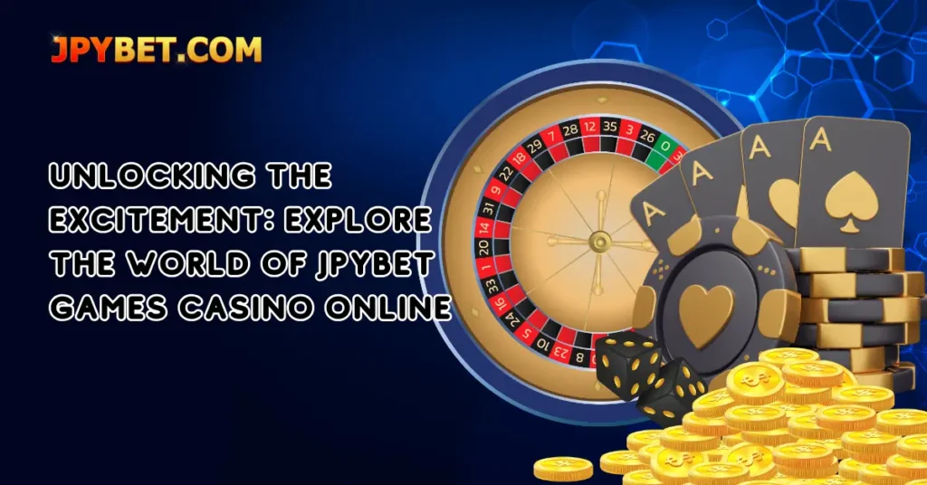 Unlocking the Excitement Explore the World of JPYBet Games Casino Online (1)